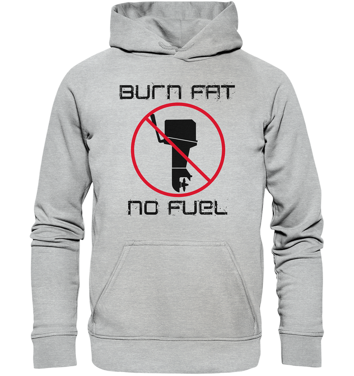 Burn Fat - No fuel / Unisex Hoodie