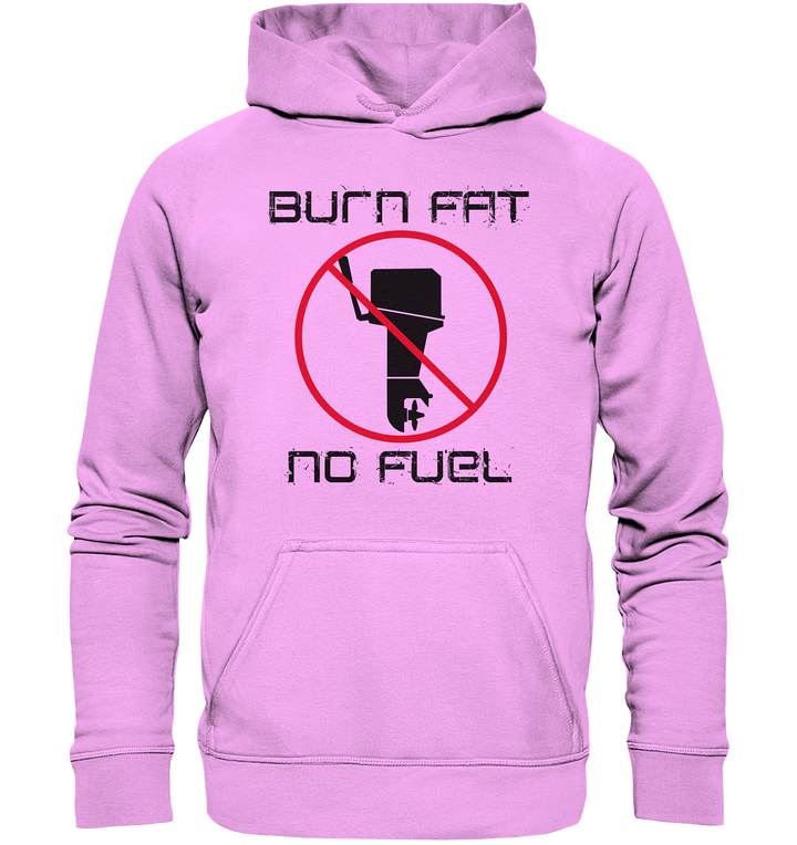 Burn Fat - No fuel / Unisex Hoodie