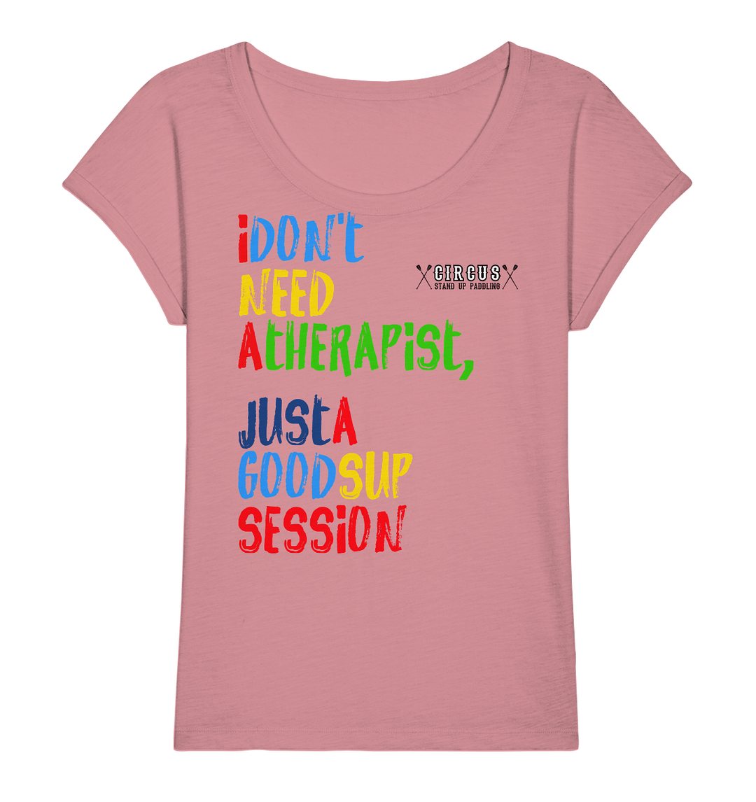 I don't need a therapist (mit Circus-Logo auf Rückseite) - Ladies Organic Slub Shirt